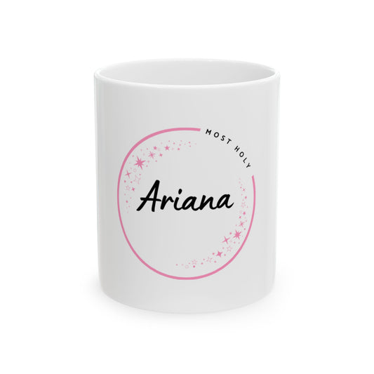 “Ariana – A Touch of Noble Charm”- Most Holy Ariana, Custom Gift, Coffee Cup, Unique Birthday Present, Inspirational Drinkware